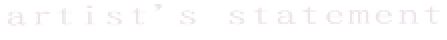 artist's statement